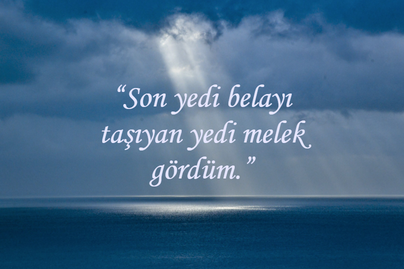 'Son yedi belayı taşıyan yedi melek gördüm.'