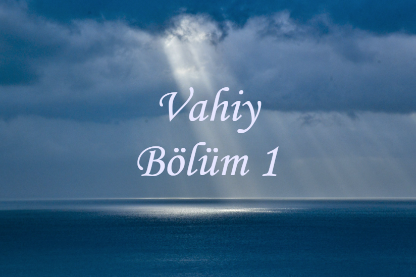 Vahiy Bölüm 1